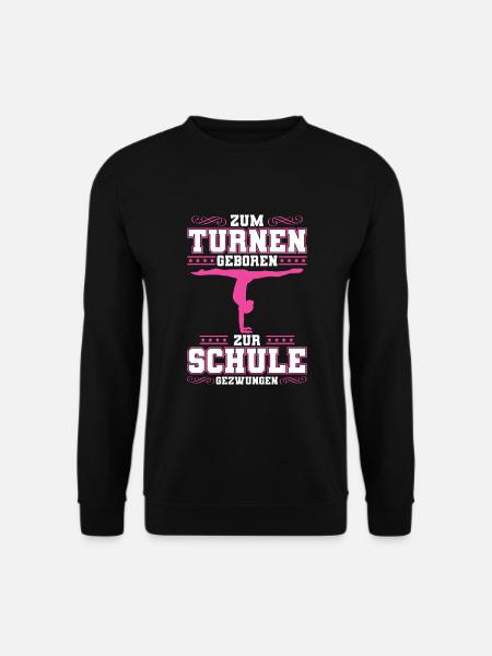 Zum Turnen Geboren zur Schule Gezwungen Gymnastik - Unisex Pullover - Schwarz