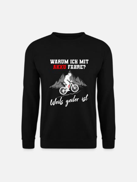 Warum ich mit Akku fahre E-Bike Mountainbike - Unisex Pullover - Schwarz