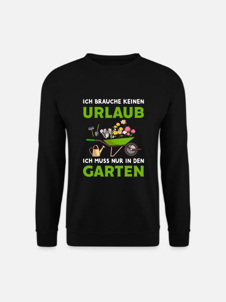 Ich brauche keinen Urlaub Garten Hobby Gärtner - Unisex Pullover - Schwarz