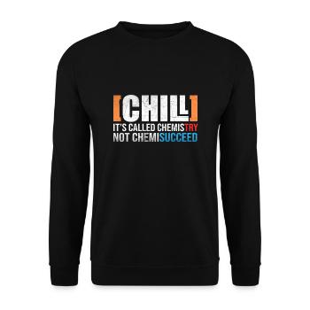 Chill Chemistry Chemistry Success Joke Science - Unisex Sweatshirt - black - Front - Alina (178cm) & Michal (187cm)