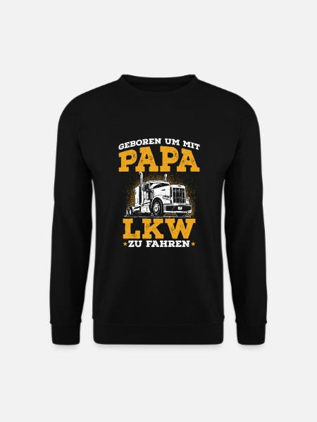 Geboren um mit Papa LKW zu fahren - Unisex Pullover - Schwarz