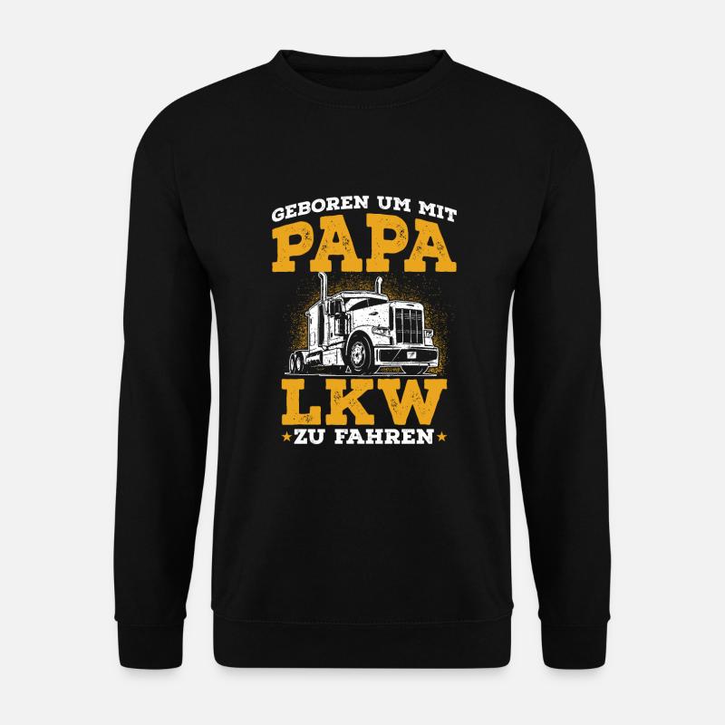 Geboren um mit Papa LKW zu fahren - Unisex Pullover - Schwarz
