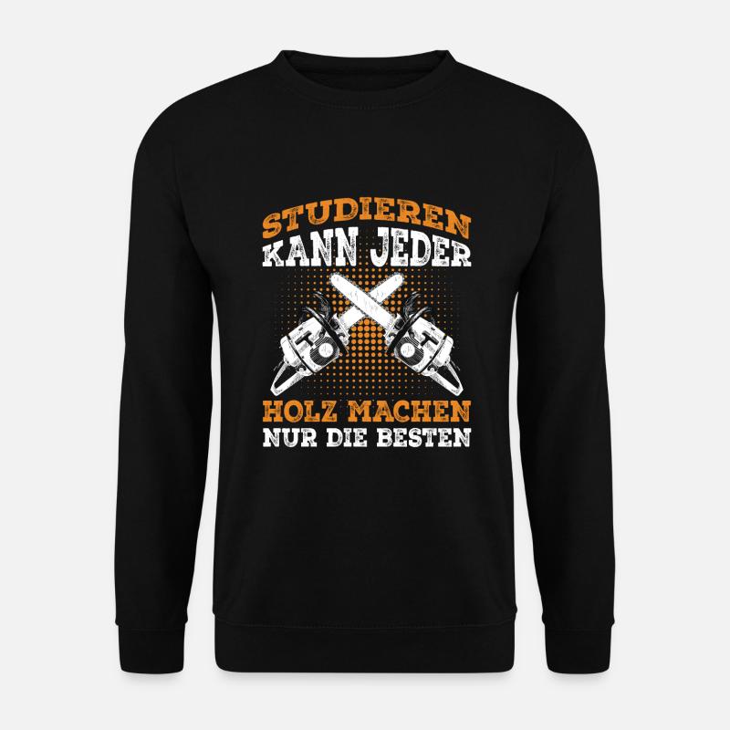 Holzfäller Spruch Förster Waldarbeiter - Unisex Pullover - Schwarz
