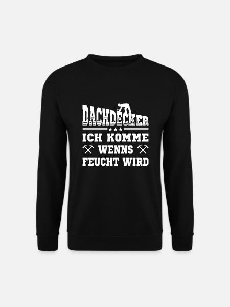 Dachdecker lustige Sprüche Handwerker - Unisex Pullover - Schwarz