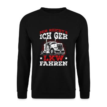 LKW Fahrer - Mir reichts ich geh LKW fahren - Unisex Pullover - Schwarz - Vorne - Alina (178cm) & Michal (187cm)