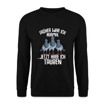 Tauben Früher war ich normal jetzt Tauben - Unisex Pullover - Schwarz - Vorne - Alina (178cm) & Michal (187cm)