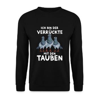 Tauben Lustiger Spruch Ich bin der Verrückte - Unisex Pullover - Schwarz - Vorne - Alina (178cm) & Michal (187cm)