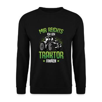 Mir reichts ich geh Traktor fahren Trecker - Unisex Pullover - Schwarz - Vorne - Alina (178cm) & Michal (187cm)