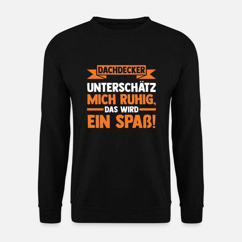 Dachdecker Beruf Dachdecken Geschenk - Unisex Pullover - Schwarz