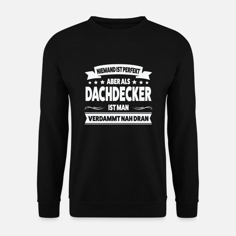Dachdecker Beruf Dachdecken Geschenk - Unisex Pullover - Schwarz