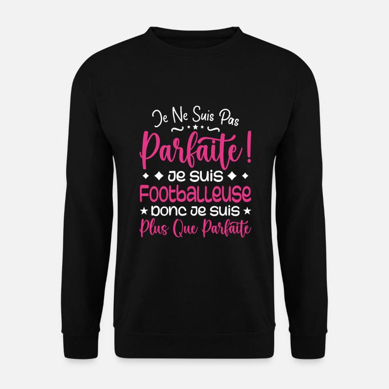 Ein mehr als perfekter Fußballer, ein Traumberuf - Unisex Pullover - Schwarz