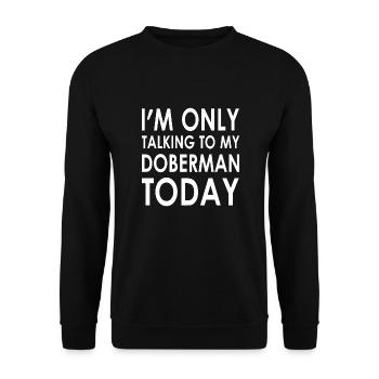 I'm only talking to my Dobermantoday - Unisex Pullover - Schwarz - Vorne - Alina (178cm) & Michal (187cm)