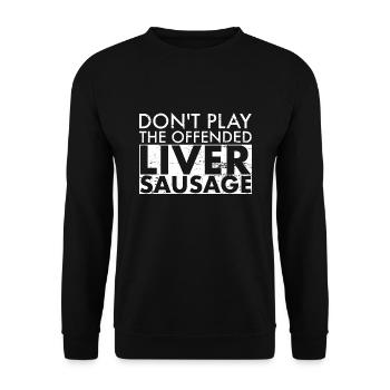 Don't Play The Offended Liver Sausage Denglisch - Unisex Pullover - Schwarz - Vorne - Alina (178cm) & Michal (187cm)