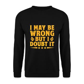 I May Be Wrong But I Doubt It Sarcasm Sarcastic - Unisex Sweatshirt - black - Front - Alina (178cm) & Michal (187cm)