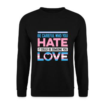 Be Careful Who You Hate It Could Be Someone You Lo - Unisex Pullover - Schwarz - Vorne - Alina (178cm) & Michal (187cm)