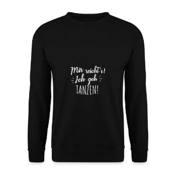 Mir reichts ich geh tanzen Tänzer Spruch Geschenk - Unisex Pullover - Schwarz - Vorne - Alina (178cm) & Michal (187cm)