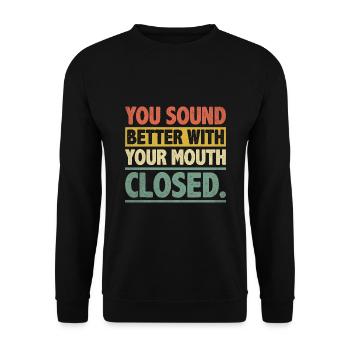Du klingst besser mit geschlossenem Mund Sarkasmus - Unisex Pullover - Schwarz - Vorne - Alina (178cm) & Michal (187cm)