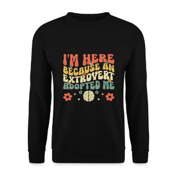 Ich bin hier, weil ein Extrovertierter mich adoptiert hat Sprüche - Unisex Pullover - Schwarz - Vorne - Alina (178cm) & Michal (187cm)