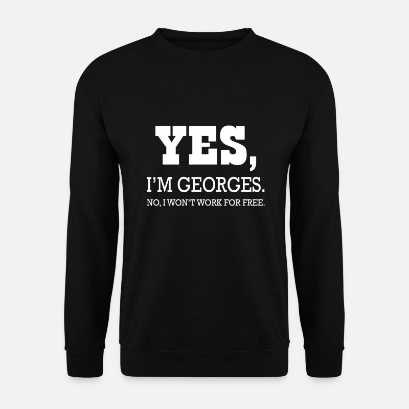 Georges Ja, ich bin Georges für Mann T-Shirt - Unisex Pullover - Schwarz