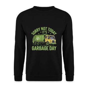 Sorry Not Today It's Garbage Day Trash Collector - Unisex Sweatshirt - black - Front - Alina (178cm) & Michal (187cm)