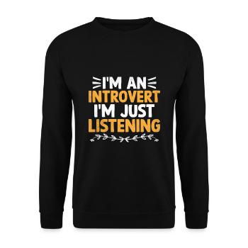 I'm An Introvert I'm Just Listening Sayings For - Unisex Sweatshirt - black - Front - Alina (178cm) & Michal (187cm)