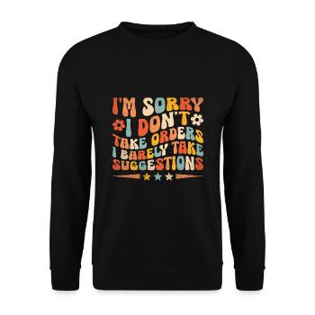 I'm Sorry I Don't Take Orders I Barely Take - Unisex Sweatshirt - black - Front - Alina (178cm) & Michal (187cm)