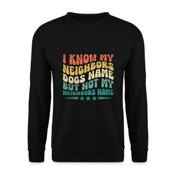 I Know My Neighbors Dogs Name But Not My Neighbors - Unisex Sweatshirt - black - Front - Alina (178cm) & Michal (187cm)