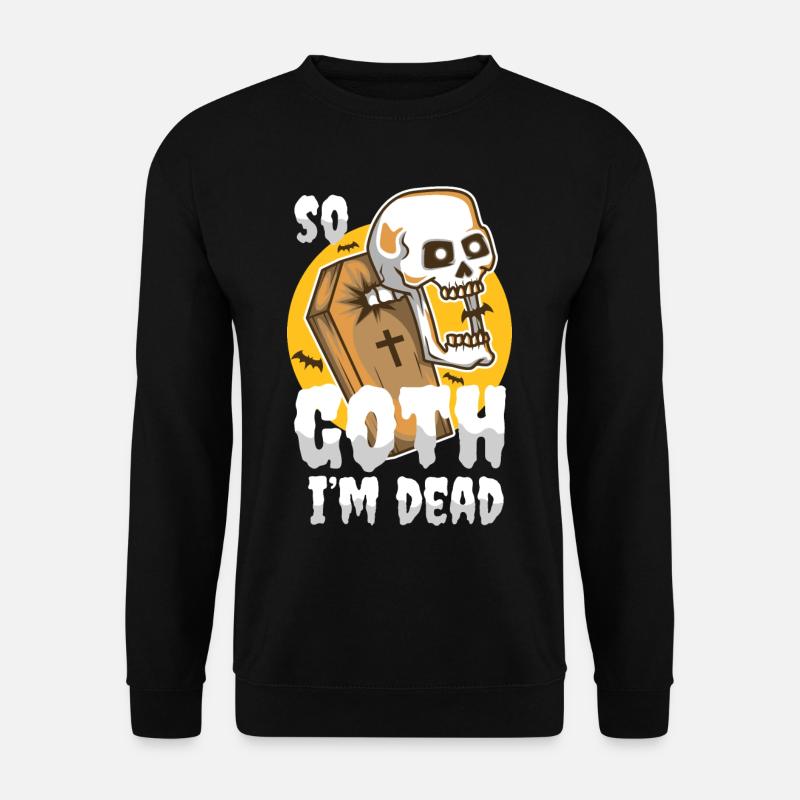 So Goth I'm Dead - Unisex Sweatshirt - black