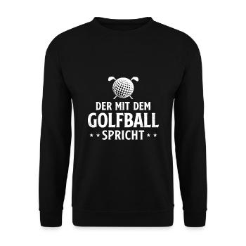 Der Mit Dem Golfball Spricht Golfen Golfspieler Go - Unisex Pullover - Schwarz - Vorne - Alina (178cm) & Michal (187cm)