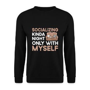 Socializing Kinda Night Only With Myself Sayings - Unisex Sweatshirt - black - Front - Alina (178cm) & Michal (187cm)