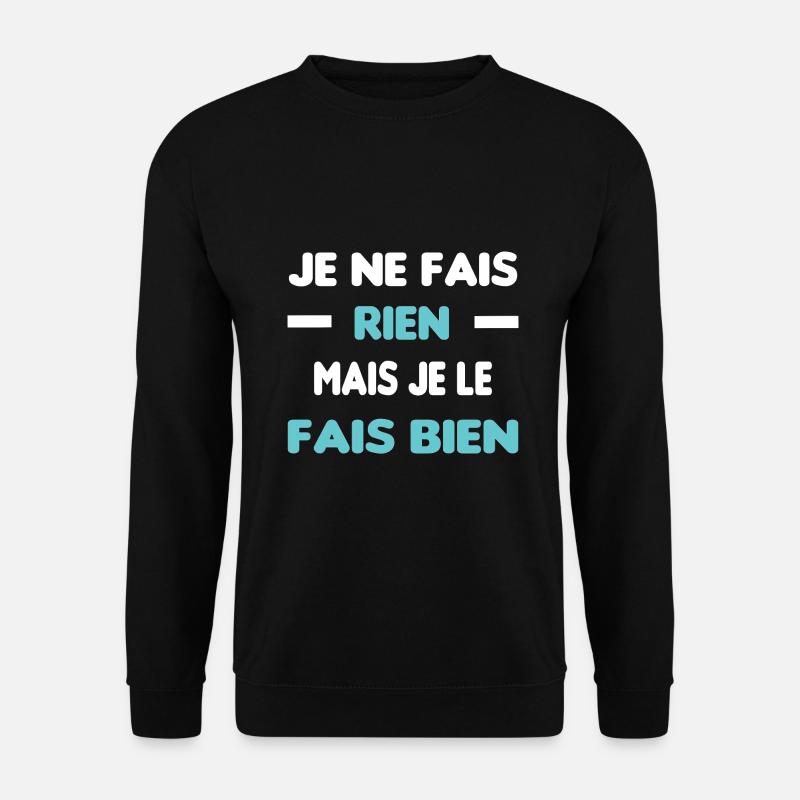 Je ne fais rien - Sweat-shirt Unisexe - noir