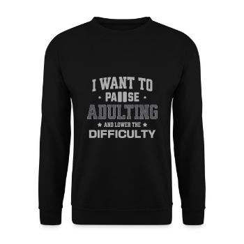 I Want To Pause Adulting And Lower The Difficulty - Unisex Sweatshirt - black - Front - Alina (178cm) & Michal (187cm)