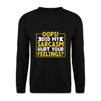 Hoppla, hat mein Sarkasmus deine Gefühle verletzt Sarkasmus - Unisex Pullover - Schwarz - Vorne - Alina (178cm) & Michal (187cm)
