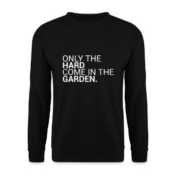 Only The Hard Come In The Garden Denglisch - Unisex Pullover - Schwarz - Vorne - Alina (178cm) & Michal (187cm)