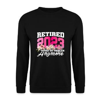 Retired 2023 Not My Problem Anymore Retiree Retire - Unisex Pullover - Schwarz - Vorne - Alina (178cm) & Michal (187cm)