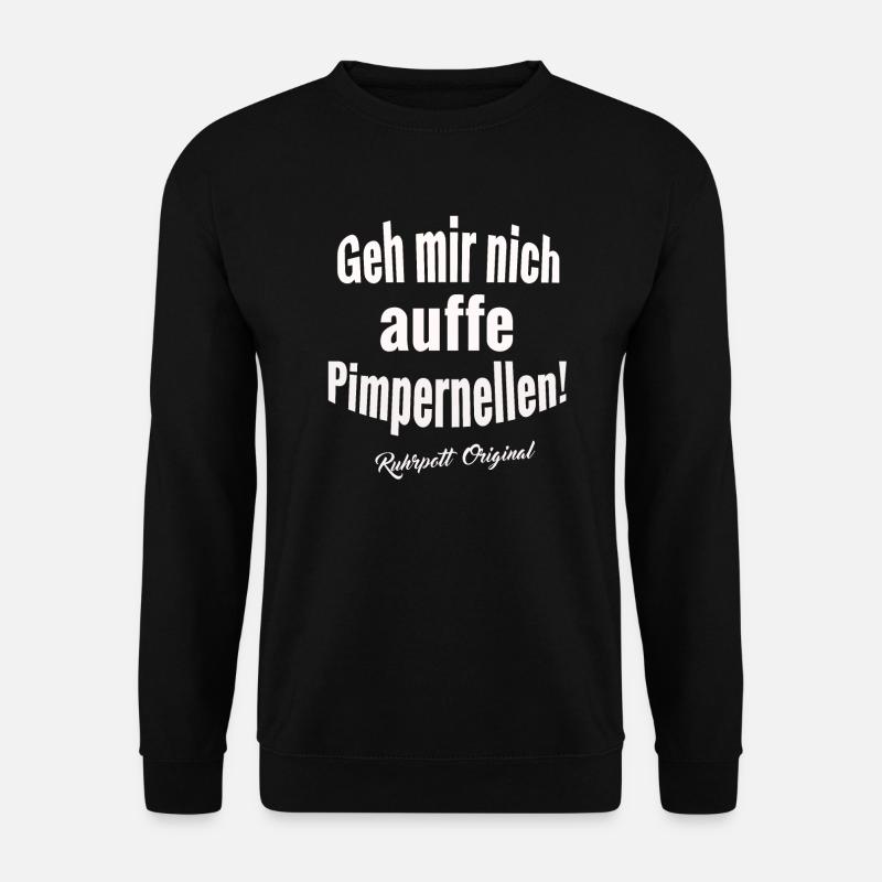 Ruhrpott Spruch T-Shirt Geh mir nicht Pimpernellen - Unisex Pullover - Schwarz
