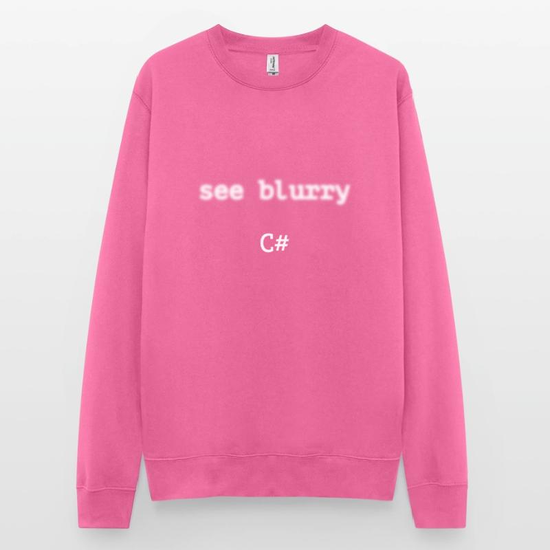 Programmer c sharp - See blurry c sharp Unisex Sweatshirt