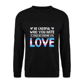 Be Careful Who You Hate It Could Be Someone You Lo - Unisex Pullover - Schwarz - Vorne - Alina (178cm) & Michal (187cm)