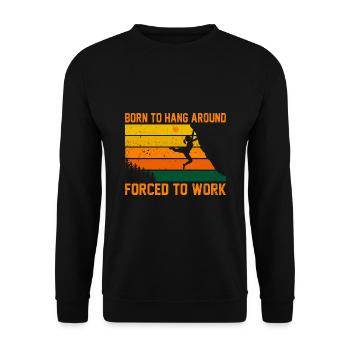 Born To Hang Arround Forced To Work Climbing Bould - Unisex Pullover - Schwarz - Vorne - Alina (178cm) & Michal (187cm)
