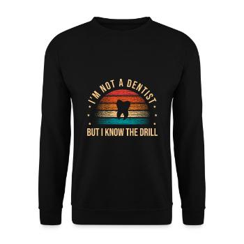 I'm Not A Dentist But I Know The Drill Dental Dent - Unisex Sweatshirt - black - Front - Alina (178cm) & Michal (187cm)