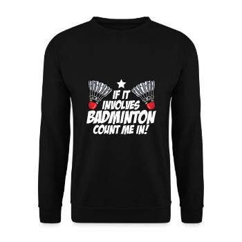 If It Involves Badminton Count Me In Badminton Pla - Unisex Pullover - Schwarz - Vorne - Alina (178cm) & Michal (187cm)
