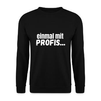einmal mit Profis... Baustelle Humor Spaß Job - Unisex Pullover - Schwarz - Vorne - Alina (178cm) & Michal (187cm)