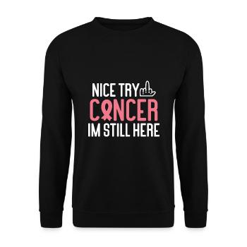 Nice Try Cancer Im Still Here Cancer Survivor Canc - Unisex Pullover - Schwarz - Vorne - Alina (178cm) & Michal (187cm)