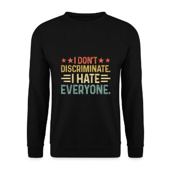 I DON'T DISCRIMINATE I HATE EVERYONE Sayings For - Unisex Sweatshirt - black - Front - Alina (178cm) & Michal (187cm)