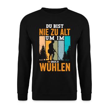 Du bist nie zu alt um im Dreck zu wühlen - Unisex Pullover - Schwarz - Vorne - Alina (178cm) & Michal (187cm)