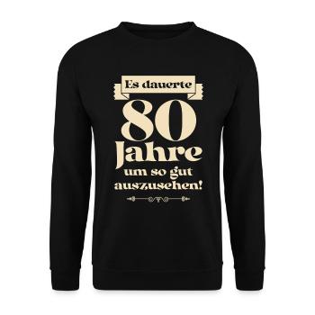 Es dauerte 80 Jahre um so gut auszusehen - Unisex Pullover - Schwarz - Vorne - Alina (178cm) & Michal (187cm)