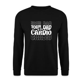 Your Dad Is My Cardio - Fitness - Unisex Sweatshirt - black - Front - Alina (178cm) & Michal (187cm)