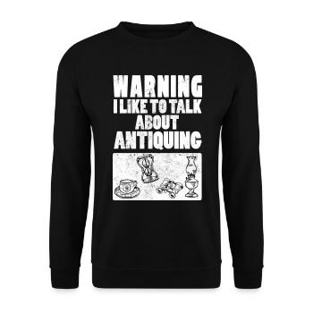 Warning I Like To Talk About Antiquing Antiquität - Unisex Pullover - Schwarz - Vorne - Alina (178cm) & Michal (187cm)