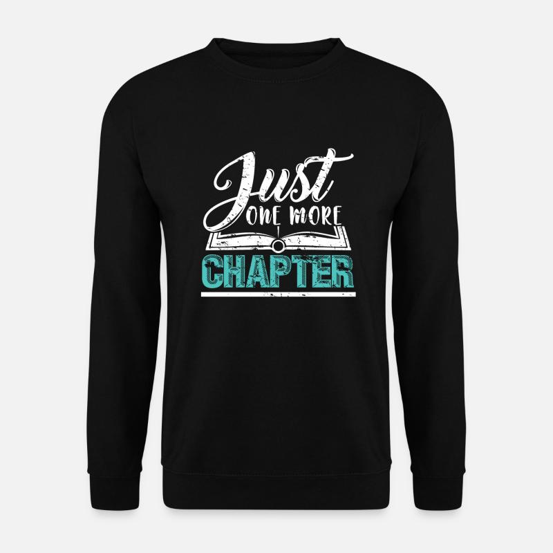 Just one more Chapter Geschenk Spruch Lesen - Unisex Pullover - Schwarz