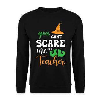 You Cant Scare Me I Am Teacher - Unisex Pullover - Schwarz - Vorne - Alina (178cm) & Michal (187cm)